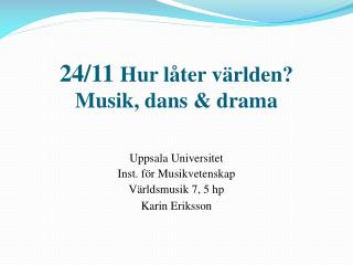 24/11 Hur låter världen? Musik, dans &amp; drama