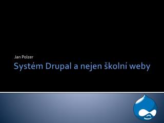 Systém Drupal a nejen školní weby