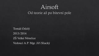 Airsoft Od teorie až po bitevní pole