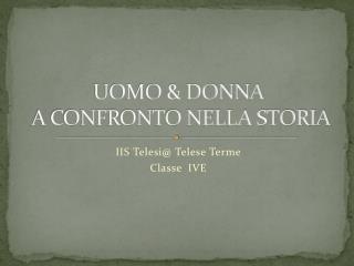 UOMO &amp; DONNA A CONFRONTO NELLA STORIA