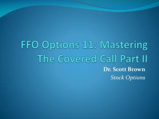 FFO Options 11: Mastering The Covered Call Part II