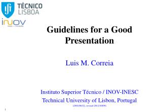 Guidelines for a Good Presentation Luis M. Correia Instituto Superior Técnico / INOV-INESC