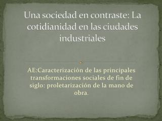 Una sociedad en contraste: La cotidianidad en las ciudades industriales