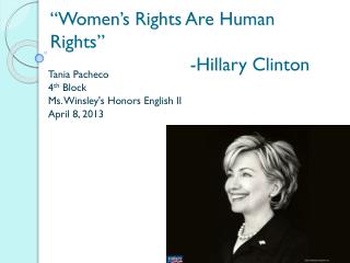 “Women’s R ights A re Human Rights” 			-Hillary Clinton