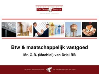 Btw &amp; maatschappelijk vastgoed Mr. G.B. (Machiel) van Driel RB