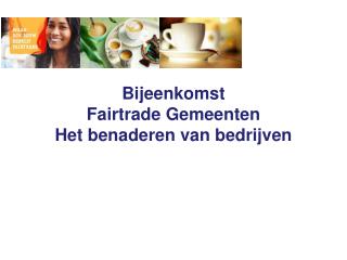 Bijeenkomst Fairtrade Gemeenten Het benaderen van bedrijven