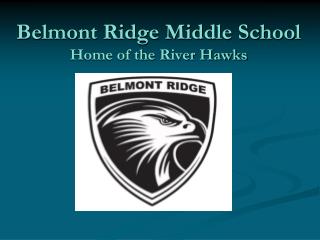 Belmont Ridge Middle School Home of the River Hawks