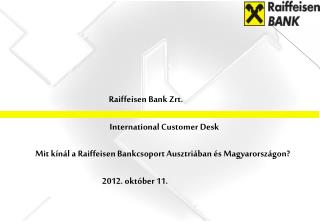 Raiffeisen Bank Zrt. International Customer Desk