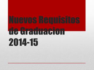 Nuevos Requisitos de Graduacion 2014-15