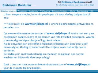 U bent nergens mooier, beter én goedkoper uit voor kleding badges dan bij ons!