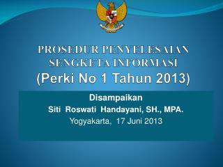 PROSEDUR PENYELESAIAN SENGKETA INFORMASI ( Perki No 1 Tahun 2013)