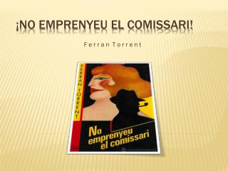 ¡NO EMPRENYEU EL COMISSARI!