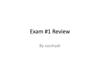 Exam #1 Review