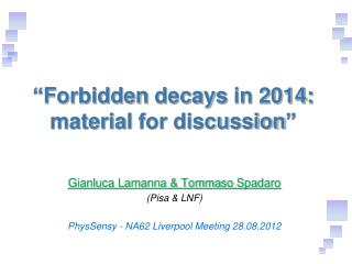 “ F orbidden decays in 2014: material for discussion ”