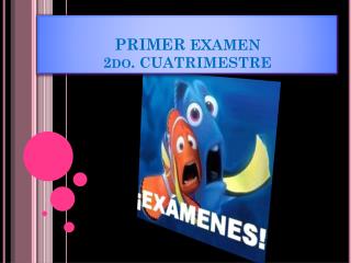 primer EXAMEN 2do. CUATRIMESTRE