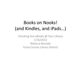 Books on Nooks! (and Kindles, and iPads …)
