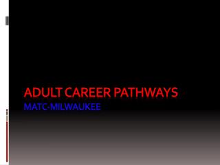 Adult career pathways MATC-Milwaukee