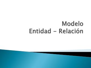 Modelo Entidad - Relación