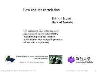 Flow and Jet-correlation 						ShinIchi Esumi 					Univ. of Tsukuba