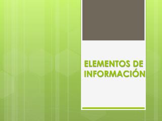 ELEMENTOS DE INFORMACIÓN