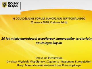 XI DOLNOŚLĄSKIE FORUM SAMORZĄDU TERYTORIALNEGO 25 marca 2010, Kudowa Zdrój