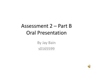 Assessment 2 – Part B Oral Presentation