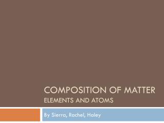 Composition of Matter Elements and Atoms