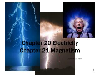 Chapter 20 Electricity Chapter 21 Magnetism