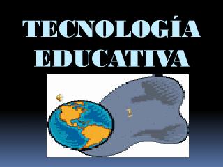 TECNOLOGÍA EDUCATIVA