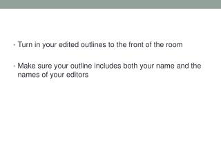 Turn in your edited outlines to the front of the room