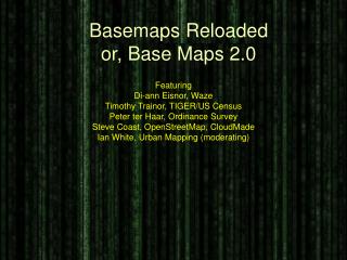 Basemaps Reloaded or, Base Maps 2.0