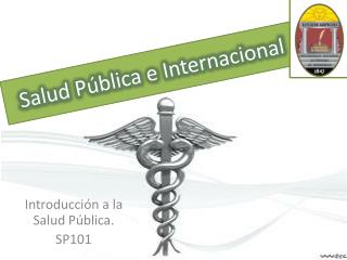 Introducción a la Salud Pública. SP101