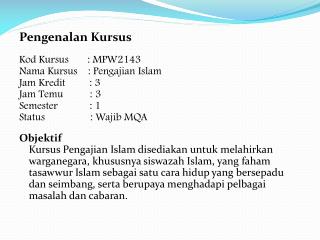 Pengenalan Kursus Kod Kursus : MPW2143 Nama Kursus : Pengajian Islam