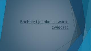Bochnię i jej okolice warto zwiedzać