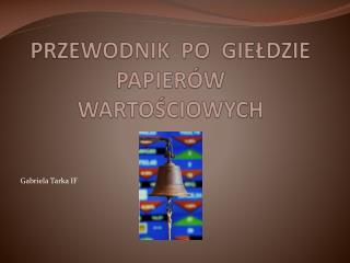 PRZEWODNIK PO GIEŁDZIE PAPIERÓW WARTOŚCIOWYCH