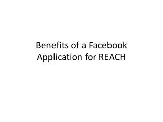 Benefits of a Facebook Application for REACH