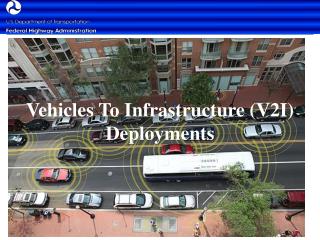 Vehicles To Infrastructure (V2I) Deployments