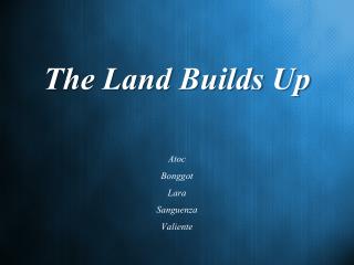 The Land Builds Up