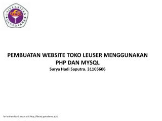 PEMBUATAN WEBSITE TOKO LEUSER MENGGUNAKAN PHP DAN MYSQL Surya Hadi Saputra. 31105606