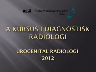 A-KURSUS I DIAGNOSTISK RADIOLOGI