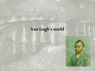 Van Gogh’s world