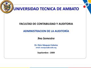 UNIVERSIDAD TECNICA DE AMBATO FACULTAD DE CONTABILIDAD Y AUDITORIA ADMINISTRACION DE LA AUDITORÍA