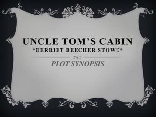 UNCLE TOM’S CABIN * HErRIET BEECHER STOWE*