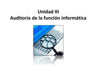 Unidad III Auditoría de la función informática