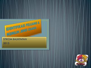 IDENTIFIKASI PELUANG &amp; MEMILIH JENIS USAHA