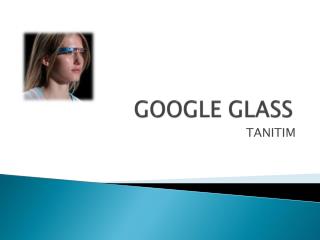 GOOGLE GLASS