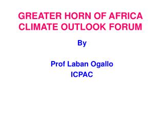 GREATER HORN OF AFRICA CLIMATE OUTLOOK FORUM