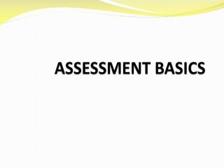 ASSESSMENT BASICS