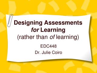 Designing Assessments for Learning (rather than of learning)