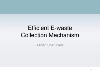 Efficient E- waste Collection Mechanism